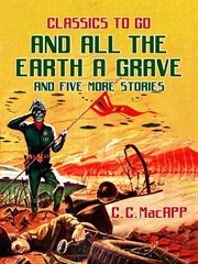 And all the earth a grave and five more stories cover image