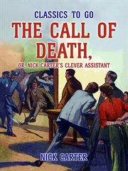 The call of death, or, nick carter's clever assistant cover image