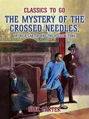 The mystery of the crossed needles, or nick carter and the yellow tong cover image
