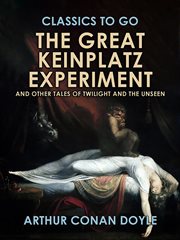 The Great Keinplatz Experiment and Other Tales of Twilight and the Unseen cover image