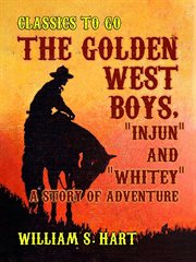 The golden west boys, "injun" and "whitey", a story of adventure cover image