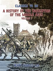 The history of the inquisition of the middle ages, volume i cover image