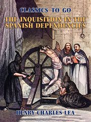 The inquisition in the spanish dependencies cover image