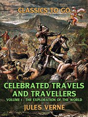 Celebrated travels and travellers, volume i the exploration of the world cover image