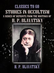 Studies in occultism a series of reprints from the writings of h. p. blavatsky cover image