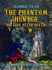The phantom hunter, or, love after death cover image