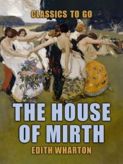 The house of mirth : complete, authoritative text with biographical and historical contexts, critical history, and essays from five contemporary critical perspectives cover image