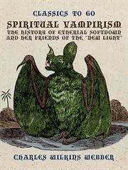 Spiritual vampirism, the history of etherial softdown, and her friends of the "new light" cover image