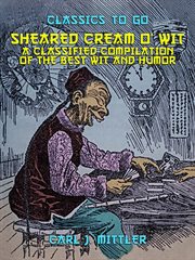 Seared cream o'wit, a classified compilation of the best wit and humor cover image