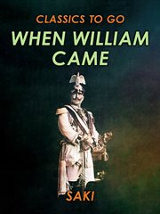 When William came : a story of London under the Hohenzollerns cover image