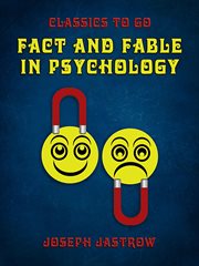 Fact and fable in psychology : Classics To Go cover image