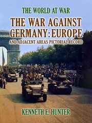 The war against Germany: Europe and adjacent areas cover image
