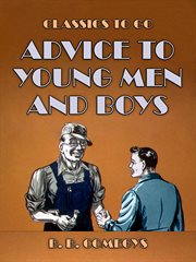 Advice to young men and boys : a series of addresses delivered by B.B. Comegys to the pupils of the Girard College ; illustrated with six photogravure portraits on steel cover image