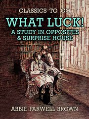 What luck! a study in opposites & surprise house cover image