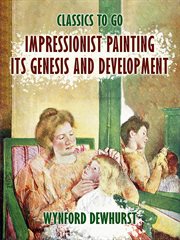 Impressionist painting, its genesis and development cover image
