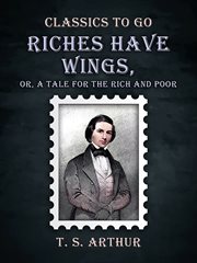 Riches have wings : a tale for the rich and poor cover image