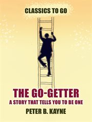 The go-getter a story that tells you to be one : Getter a Story That Tells You to Be One cover image