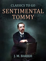 Sentimental Tommy : the story of his boyhood cover image