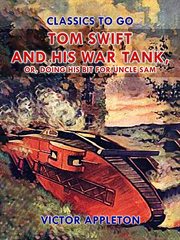 Tom Swift and his war tank : or, Doing his bit for Uncle Sam cover image