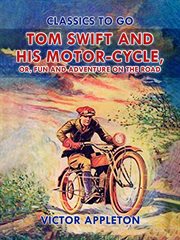 Tom Swift and his motor-cycle : or, gun and adventures on the road cover image
