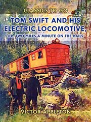Tom Swift and his electric locomotive cover image