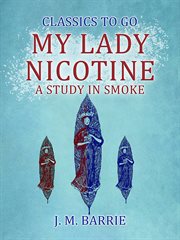 My Lady Nicotine - A Study in Smoke : Extended Annotated Edition cover image