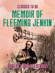 Memoir of Fleeming Jenkin ; : Records of a family of engineers cover image
