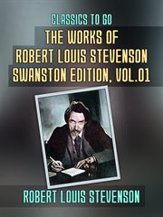 The works of robert louis stevenson - swanston edition, volume 1 : Swanston Edition, Volume 1 cover image
