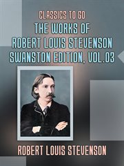 The works of robert louis stevenson - swanston edition, volume 3 : Swanston Edition, Volume 3 cover image