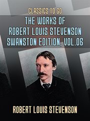 The works of robert louis stevenson - swanston edition, volume 6 : Swanston Edition, Volume 6 cover image
