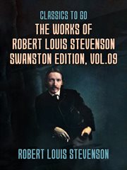 The works of robert louis stevenson - swanston edition, volume 9 : Swanston Edition, Volume 9 cover image