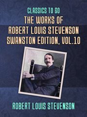 The works of robert louis stevenson - swanston edition, volume 10 : Swanston Edition, Volume 10 cover image