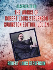 The works of robert louis stevenson - swanston edition, volume 14 : Swanston Edition, Volume 14 cover image