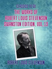 The works of robert louis stevenson - swanston edition, volume 19 : Swanston Edition, Volume 19 cover image