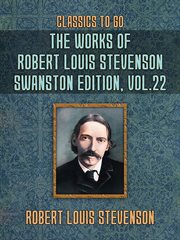 The works of robert louis stevenson - swanston edition, volume 22 : Swanston Edition, Volume 22 cover image