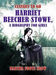 Harriet beecher stowe, a biography for girls cover image