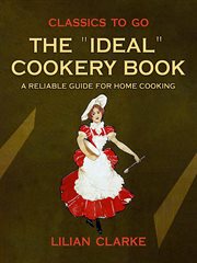 The "ideal" cookery book: a reliable guide for home cooking : A Reliable Guide for Home Cooking cover image