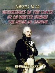 Adventures of the Comte de la Muette during the reign of terror cover image