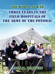 Three years in field hospitals of the Army of the Potomac cover image