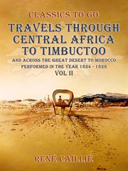 Travels through central africa to timbuctoo and across the great desert to morocco performed in the : Classics To Go cover image