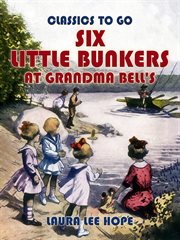 Six little Bunkers at Grandma Bell's cover image