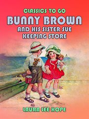 Bunny Brown and his sister Sue keeping store cover image