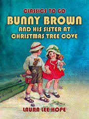 Bunny brown and his sister at christmas tree cove : Bunny Brown and His Sister Sue cover image