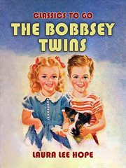 The Bobbsey twins : or, Merry days indoors and out cover image