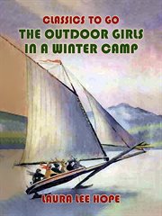 The outdoor girls in a winter camp : or, Glorious days on skates and ice boats cover image