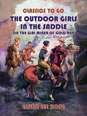 The Outdoor Girls in the Saddle Or, the Girl Miner of Gold Run cover image