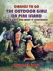 The Outdoor Girls on Pine Island Or, A Cave and What It Contained cover image