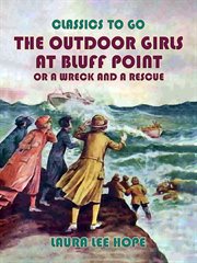 The Outdoor Girls at Bluff Point, or a Wreck an a Rescue cover image
