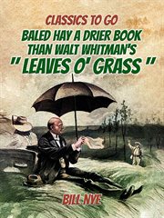 Baled hay a drier book than walt whitman's "leaves o' grass" : Classics To Go cover image