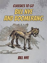 Bill Nye and Boomerang : or, the tale of a meek-eyed mule ; and some other literary gems cover image